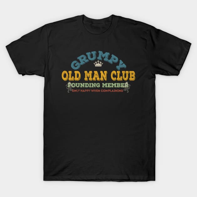 GRUMPY OLD MAN CLUB FOUNDING MEMBER T-Shirt by SomerGamez